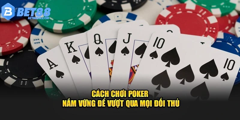 Hướng dẫn cách chơi Poker
