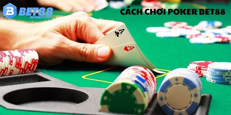 Tìm hiểu về cách chơi Poker