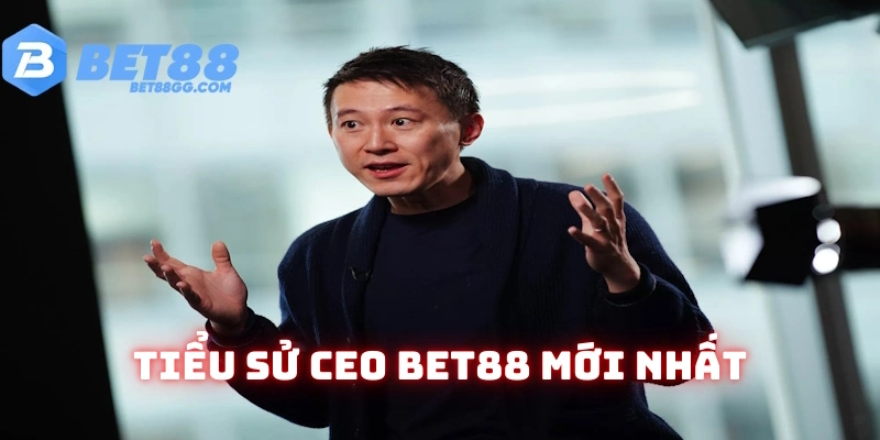 Thông tin về CEO Bet88 mới nhất 2025