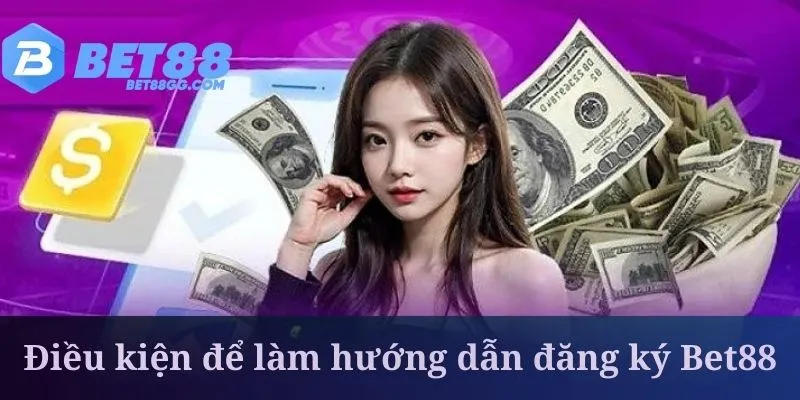 Hướng dẫn đăng ký Bet88 cần đáp ứng đủ mọi điều kiện