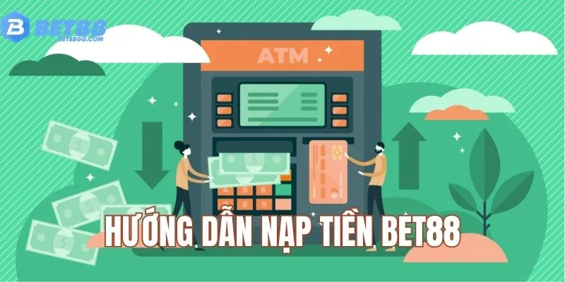 hướng dẫn nạp tiền BET88