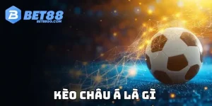 kèo châu á khái niệm