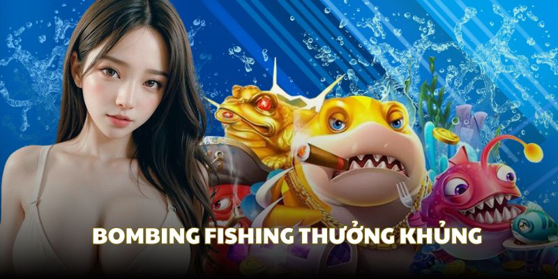 Bombing Fishing hấp dẫn với hệ thống thưởng khủng