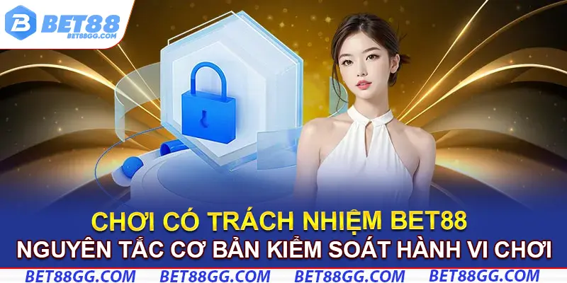 Những nguyên tắc cơ bản giúp người chơi kiểm soát hành vi cá cược